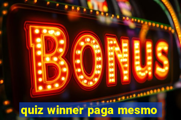 quiz winner paga mesmo